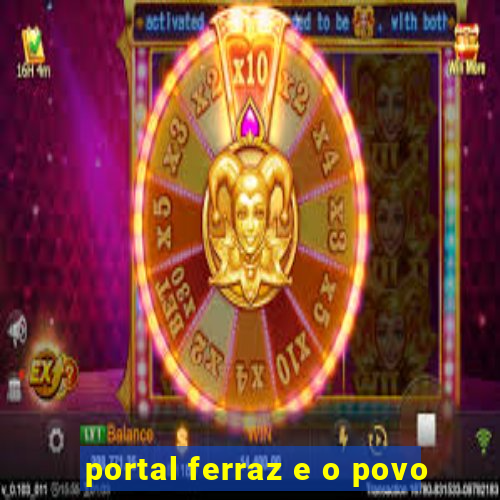 portal ferraz e o povo